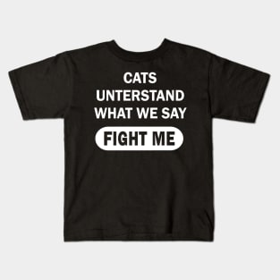 Cats understand what we say, cat Kitty Kids T-Shirt